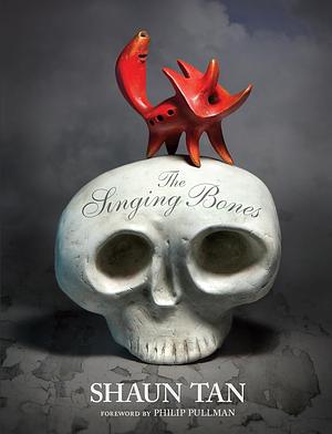 The Singing Bones: Inspired by Grimms' Fairy Tales by Shaun Tan