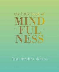 The Little Book of Mindfulness: Focus. Slow Down. De-Stress. by Tiddy Rowan