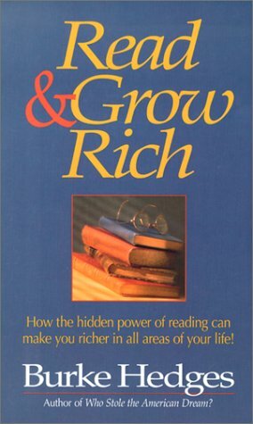 Read & Grow Rich: How the Hidden Power of Reading Can Make You Richer in All Areas of Your Life by Burke Hedges