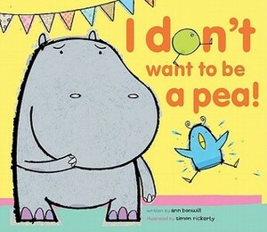 I Don't Want to Be a Pea! by Simon Rickerty, Ann Bonwill