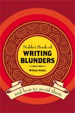 Noble's Book of Writing Blunders: And How to Avoid Them by William Noble