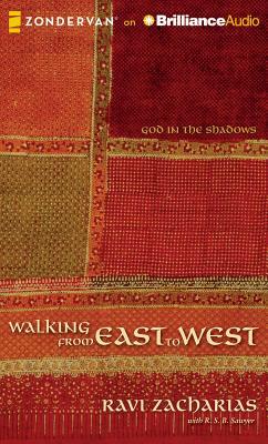 Walking from East to West: God in the Shadows by Ravi Zacharias