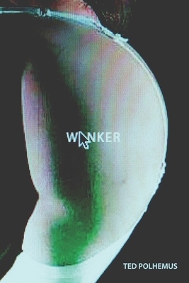 Wanker by Ted Polhemus