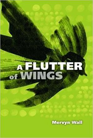 A Flutter Of Wings by Mervyn Wall