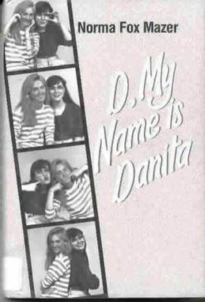 D, My Name Is Danita by Norma Fox Mazer