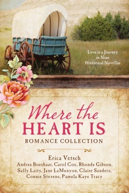 Where the Heart Is Romance Collection by Carol Cox, Rhonda Gibson, Claire Sanders, Sally Laity, Jane LaMunyon, Erica Vetsch, Pamela Kaye Tracy, Connie Stevens, Andrea Boeshaar