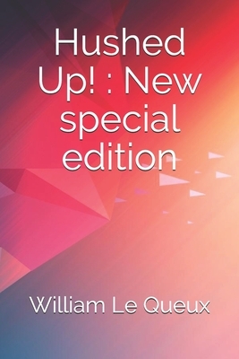 Hushed Up!: New special edition by William Le Queux