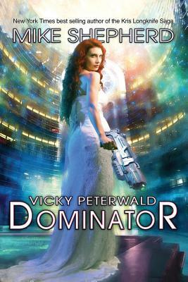Vicky Peterwald: Dominator by Mike Shepherd
