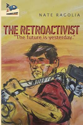 The Retroactivist by Nate Ragolia