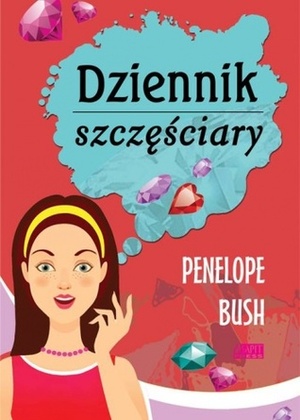 Dziennik szczęściary by Penelope Bush