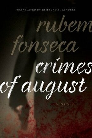 Crimes of August by Rubem Fonseca, Clifford E. Landers