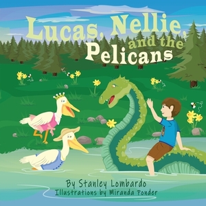 Lucas, Nellie, and the Pelicans by Stanley Lombardo