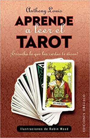 Aprende Como Leer El Tarot by Anthony Louis
