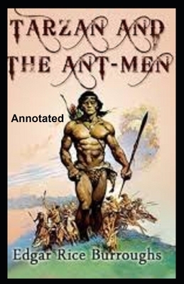 Tarzan and the Ant Men Annotated by Edgar Rice Burroughs