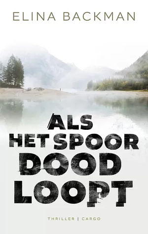 Als het spoor doodloopt by Elina Backman