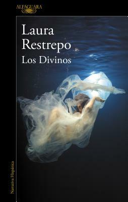 Los divinos by Laura Restrepo