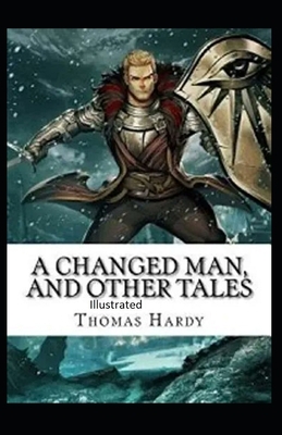 A Changed Man and Other Tales Illustrated by Thomas Hardy