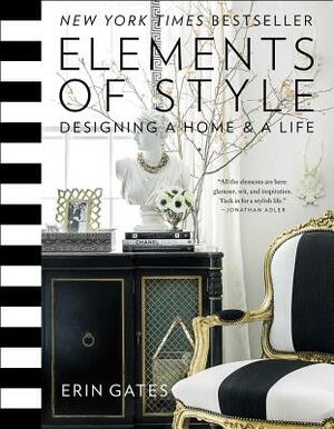 Elements of Style: Designing a Home and a Life by Erin Gates