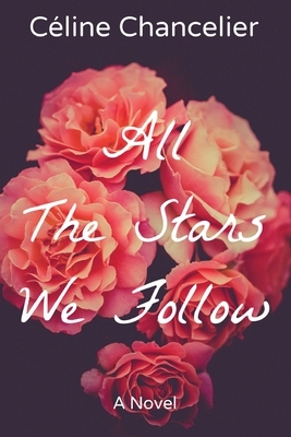 All The Stars We Follow by Céline Chancelier