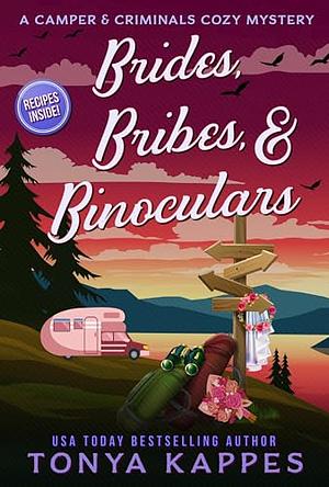 Brides, Bribes, and Binoculars  by Tonya Kappes