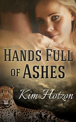 Hands Full of Ashes by Kim Hotzon
