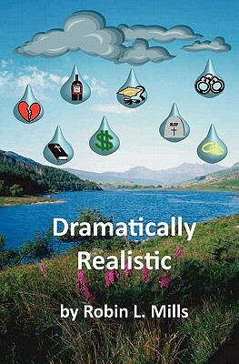 Dramatically Realistic by Robin L. Mills