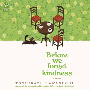 Before We Forget Kindness by Toshikazu Kawaguchi