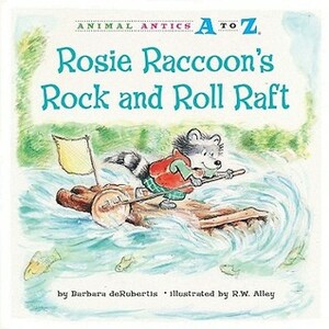 Rosie Raccoon's Rock and Roll Raft by Barbara deRubertis