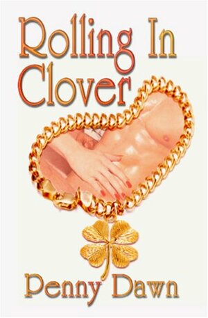 Rolling In Clover by Penny Dawn