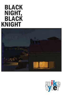 Black Night, Black Knight by Mike Tyler