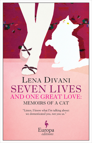 Seven Lives and One Great Love: Memoirs of a Cat by Lena Divani