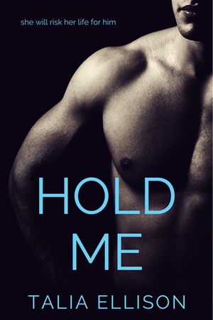 Hold Me by Talia Ellison