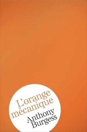 L'orange mécanique by Anthony Burgess