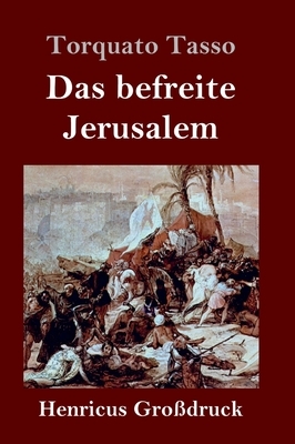 Das befreite Jerusalem (Großdruck) by Torquato Tasso