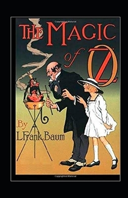 The Magic of Oz Illustrated by L. Frank Baum