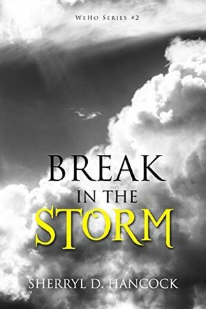 Break in the Storm by Sherryl D. Hancock