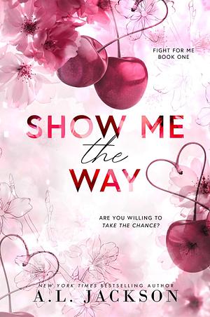 Show Me the Way by A.L. Jackson