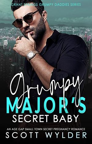 Grumpy Major's Secret Baby by Scott Wylder, Scott Wylder