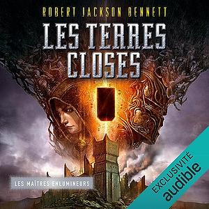 Les Maîtres enlumineurs - tome 3 - Les Terres closes by Robert Jackson Bennett