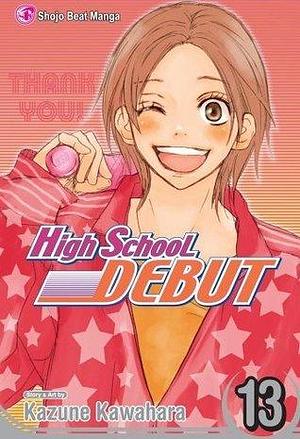 High School Debut, Vol. 13: Final Volume! by Kazune Kawahara, Kazune Kawahara