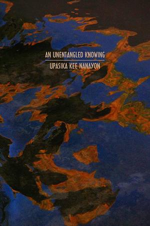 An Unentangled Knowing by Upasika Kee Nanayon