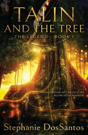 Talin and the Tree: The Legend - Book 1 by Stephanie DosSantos