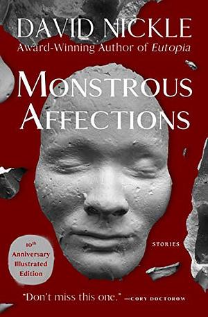 Monstrous Affections: Stories by David Nickle, David Nickle