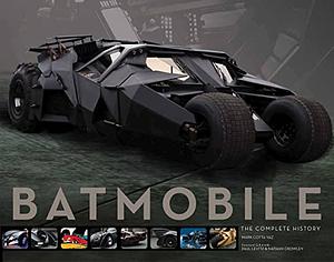 Batmobile: The Complete History by Mark Cotta Vaz, Nathan Crowley, Paul Levitz