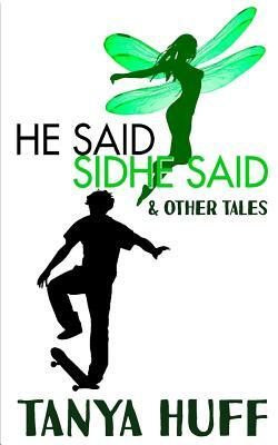 He Said, Sidhe Said by Tanya Huff