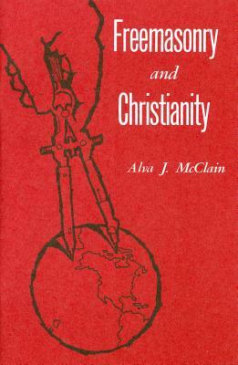 Freemasonry and Christianity by Alva J. McClain