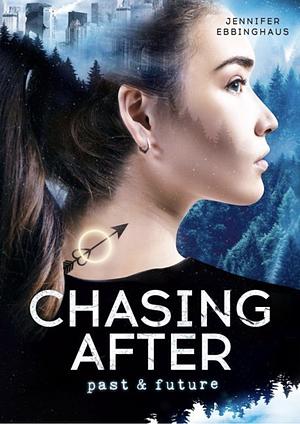 CHASING AFTER past & future by Jennifer Ebbinghaus