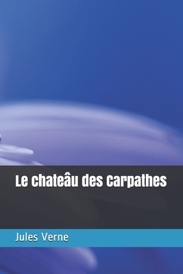 Le chateâu des Carpathes by Jules Verne