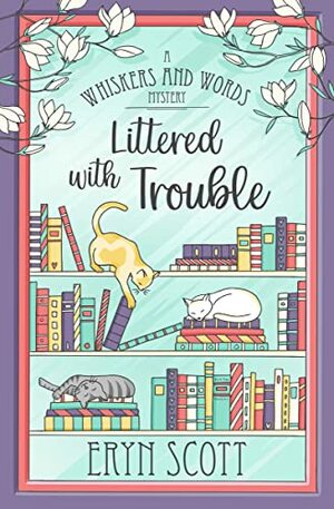 Littered With Trouble by Eryn Scott