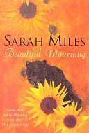 Beautiful Mourning by Sarah Miles